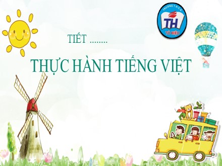 Bài giảng Steam Ngữ văn Lớp 7 (Sách Cánh diều) - Bài 5: Thực hành Tiếng Việt - Mở rộng trạng ngữ - Vũ Thị Ánh Tuyết