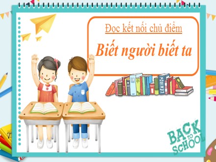 Bài giảng Steam Ngữ văn Lớp 7 (Sách Chân trời sáng tạo) - Bài 2 - Tiết 6: Đọc kết nối chủ điểm: Biết người biết ta