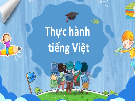 Bài giảng Steam Ngữ văn Lớp 7 (Sách Chân trời sáng tạo) - Bài 2 - Tiết 7: Thực hành Tiếng Việt