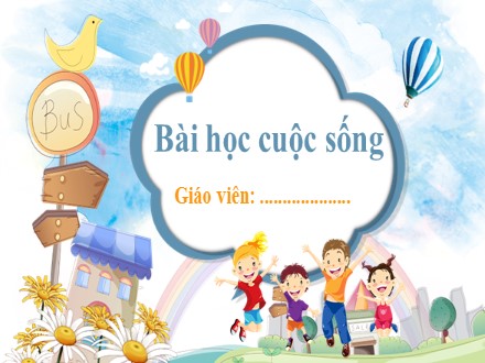 Bài giảng Steam Ngữ văn Lớp 7 (Sách Chân trời sáng tạo) - Bài 2 - Tiết 1: Bài học cuộc sống