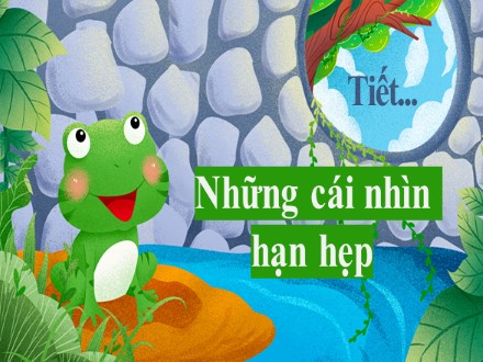 Bài giảng Steam Ngữ văn Lớp 7 (Sách Chân trời sáng tạo) - Bài 2 - Tiết 2+3: Những cái nhìn hạn hẹp