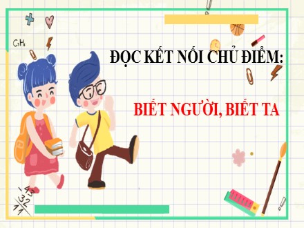 Bài giảng Steam Ngữ văn Lớp 7 (Sách Chân trời sáng tạo) - Bài 2: Bài học cuộc sống - Đọc kết nối chủ điểm: Biết người, biết ta