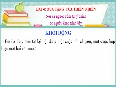 Bài giảng Steam Ngữ văn Lớp 7 (Sách Chân trời sáng tạo) - Bài 4: Quà tặng của thiên nhiên - Nói và nghe: Tóm tắt ý chính do người khác trình bày